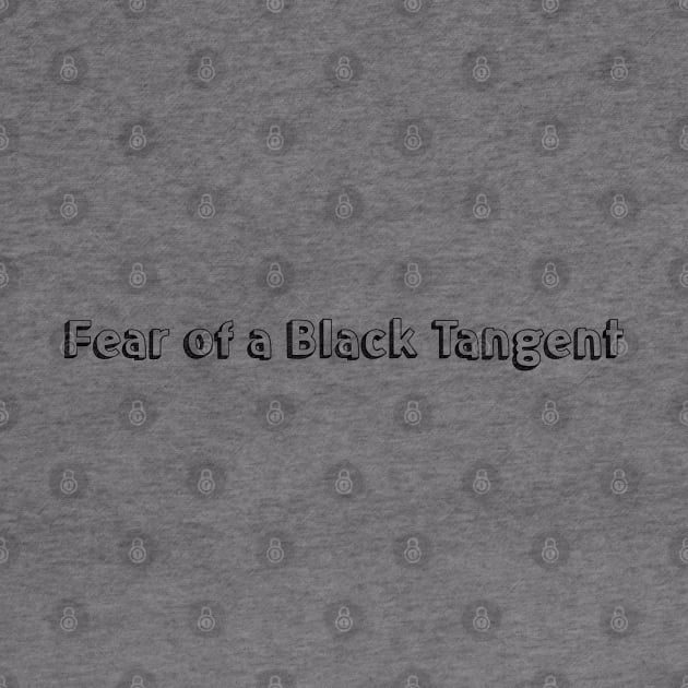 Fear of a Black Tangent <> Typography Design by Aqumoet